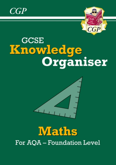 Book cover of: GCSE Maths AQA Knowledge Organiser - Foundation. By: CGP Books