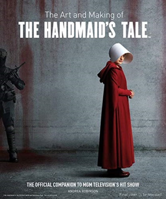 Book cover of: Art and Making of The Handmaid's Tale