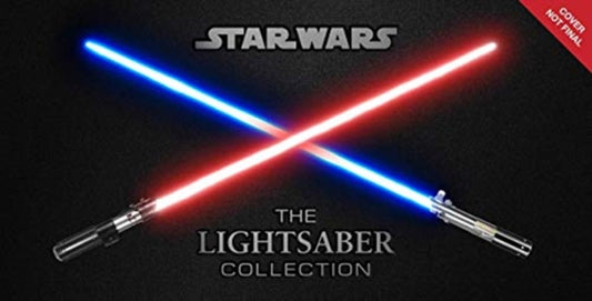 Book cover of: Star Wars: The Lightsaber Collection. By: Daniel Wallace