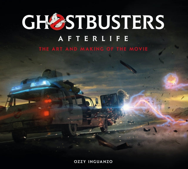 Book cover of: Ghostbusters: Afterlife: The Art and Making of the Movie. By: Ozzy Inguanzo