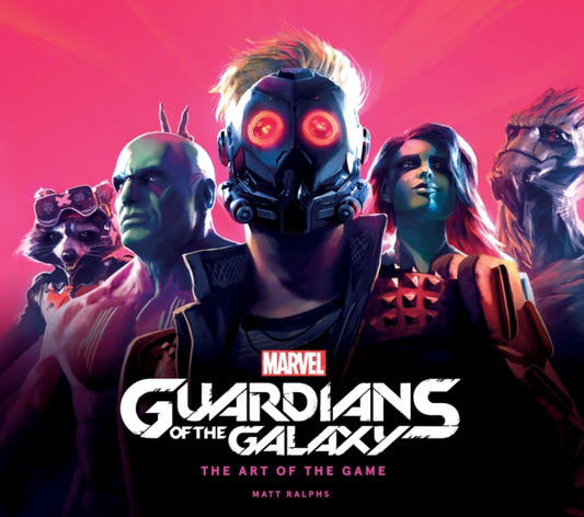 Book cover of: Marvel's Guardians of the Galaxy: The Art of the Game. By: Matt Ralphs