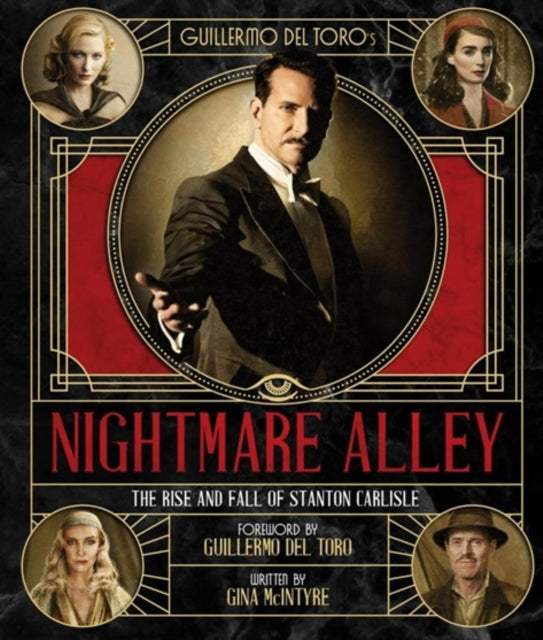 Book cover of: Art and Making of Guillermo del Toro's Nightmare Alley: The Rise and Fall of Stanton Carlisle. By: Gina McIntyre