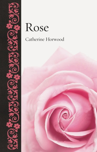 Book cover of: Rose. By: Catherine Horwood