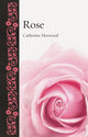 Book cover of: Rose. By: Catherine Horwood