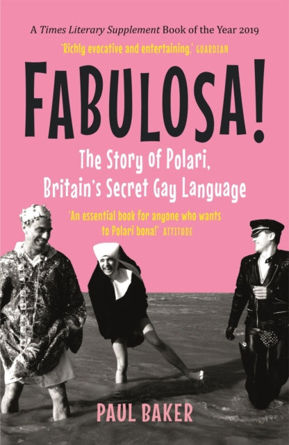 Fabulosa!, The Story of Polari, Britain’s Secret Gay Language 9781789142945 Paul Baker