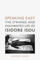 Book cover of: Speaking East. By: Andrew Hussey