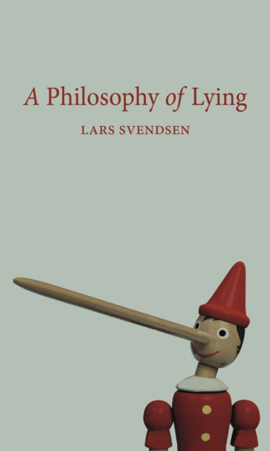 Book cover of: Philosophy of Lying. By: Lars Svendsen