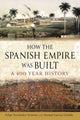 Book cover of: How the Spanish Empire Was Built. By: Felipe Fernández-Armesto