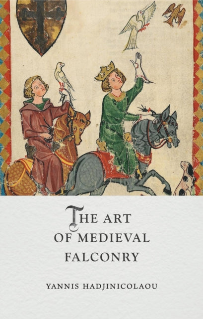 Book cover of: Art of Medieval Falconry. By: Yannis Hadjinicolaou