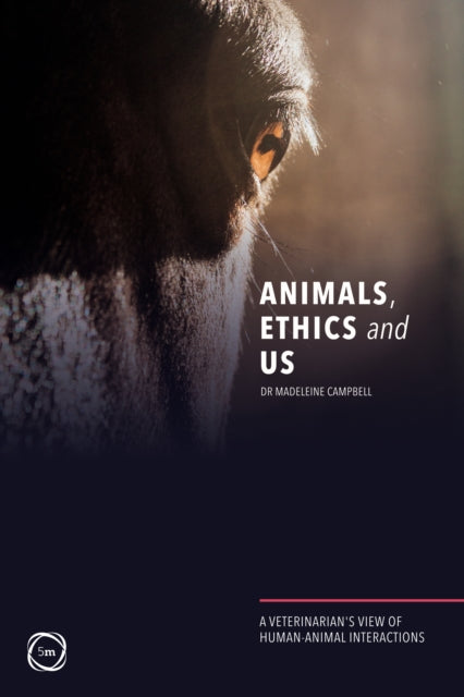 Book cover of: Animals, Ethics and Us. By: Madeleine Campbell