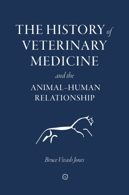 Book cover of: History of Veterinary Medicine and the Animal-Human Relationship. By: Bruce Vivash Jones