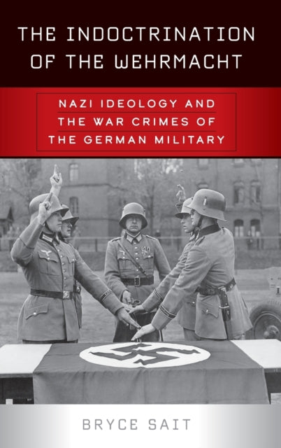 Indoctrination of the Wehrmacht | Bryce Sait – Bookshop