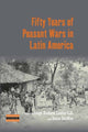 Book cover of: Fifty Years of Peasant Wars in Latin America. By: Leigh Binford