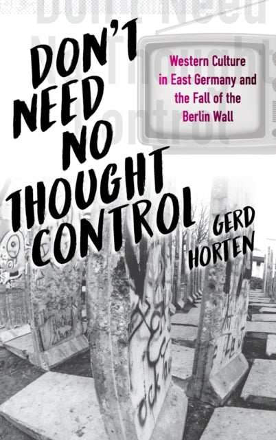Book cover of: Don't Need No Thought Control. By: Gerd Horten