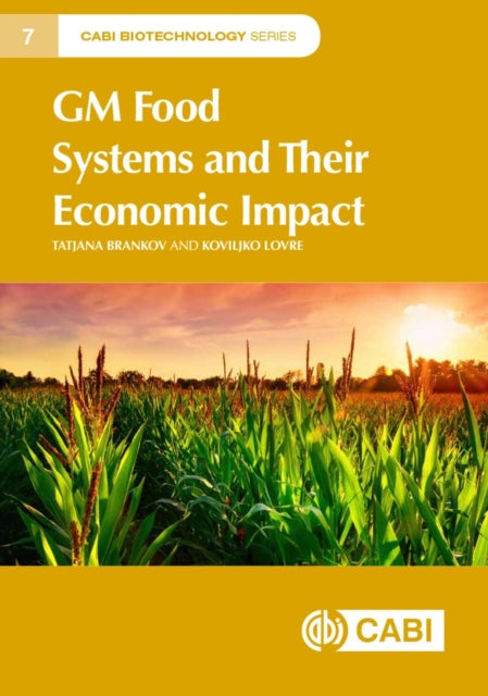 Book cover of: GM Food Systems and Their Economic Impact. By: Tatjana Brankov