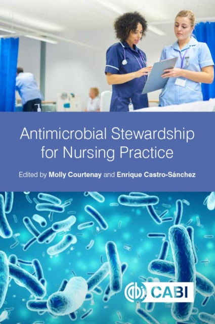 Book cover of: Antimicrobial Stewardship for Nursing Practice. By: Molly Courtenay
