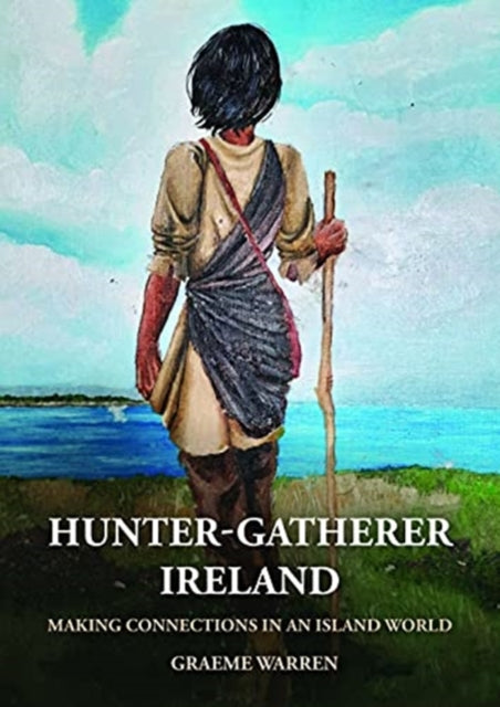 Book cover of: Hunter-Gatherer Ireland. By: Graeme Warren