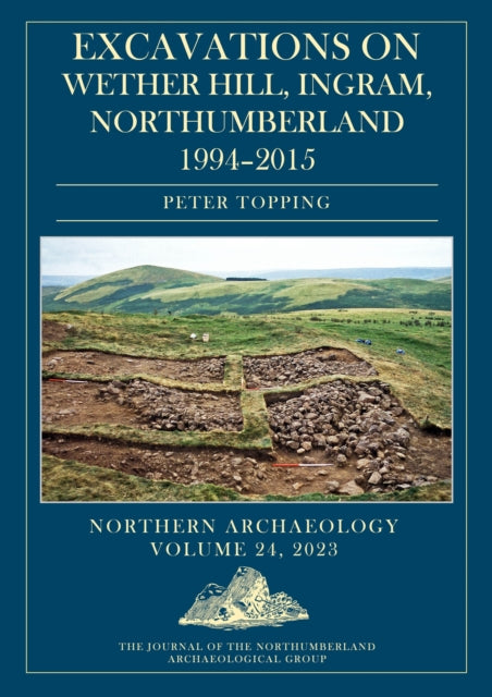 Book cover of: Excavations on Wether Hill, Ingram, Northumberland, 1994–2015. By: Peter Topping