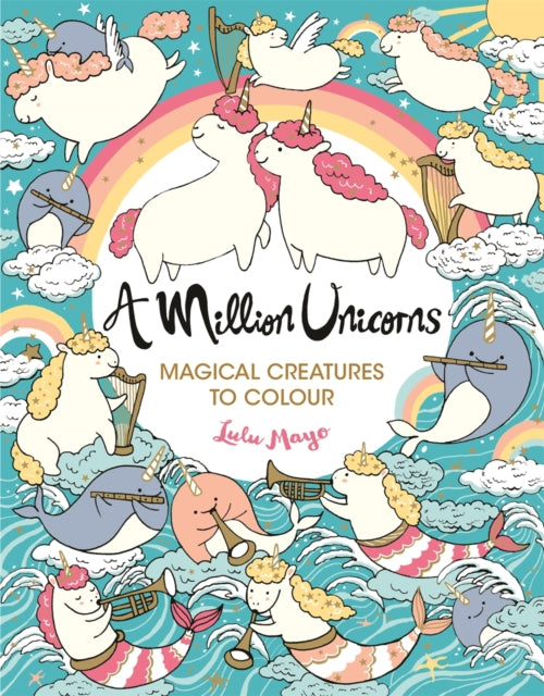 Million Unicorns, Magical Creatures to Colour 9781789291346 Lulu Mayo