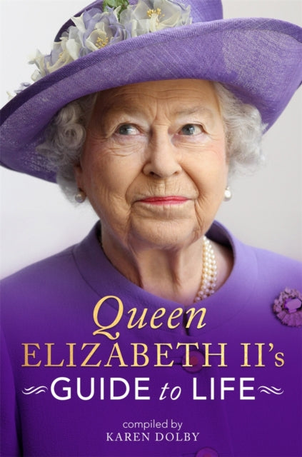 Book cover of: Queen Elizabeth II's Guide to Life. By: Karen Dolby