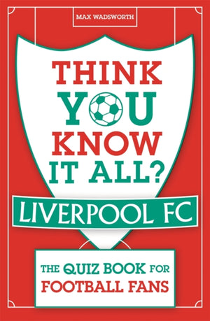 Think You Know It All? Liverpool FC