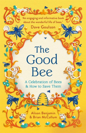 Good Bee, A Celebration of Bees – And How to Save Them