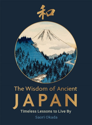 Wisdom of Ancient Japan, Timeless Lessons to Live By