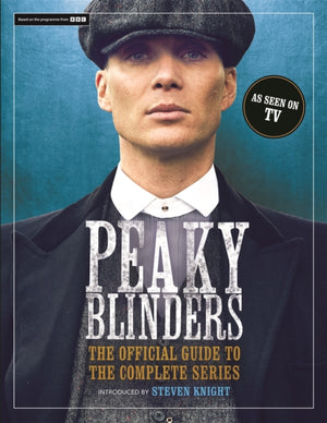 Peaky Blinders, The Official Guide to the Complete Series