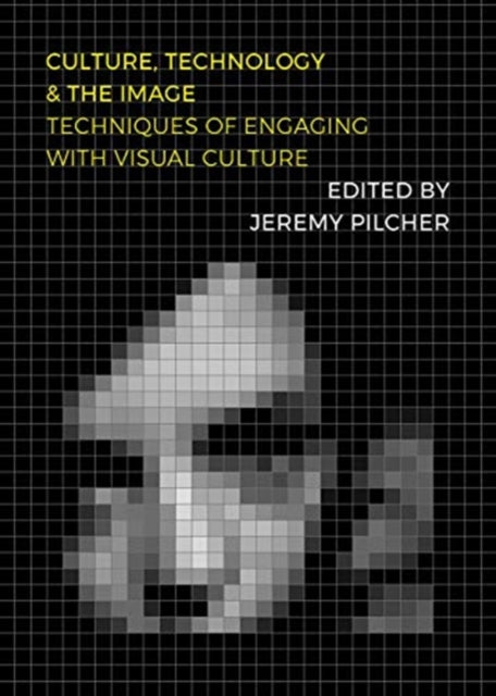 Book cover of: Culture, Technology and the Image. By: Jeremy Pilcher