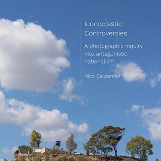 Book cover of: Iconoclastic Controversies. By: Nico Carpentier
