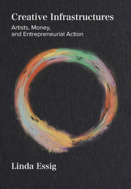 Book cover of: Creative Infrastructures. By: Linda Essig