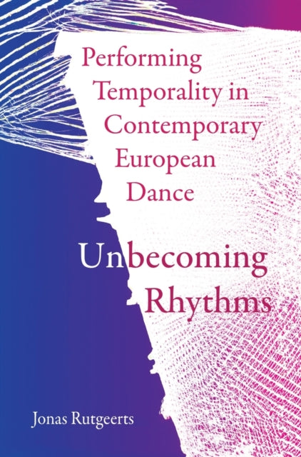 Book cover of: Performing Temporality in Contemporary European Dance. By: Jonas Rutgeerts