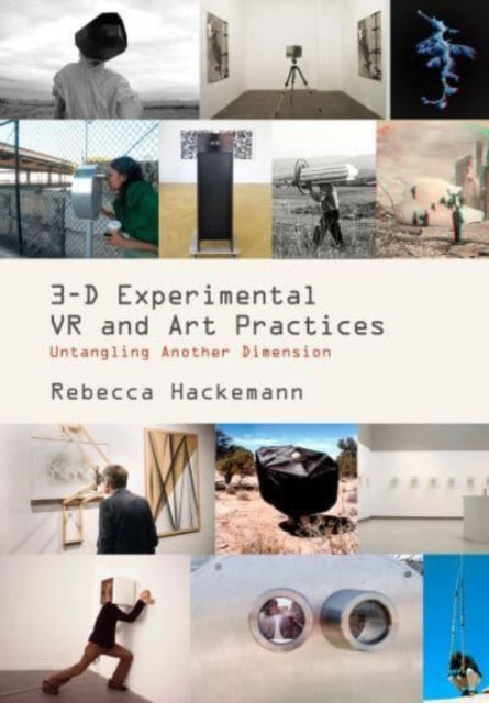 Book cover of: 3-D Experimental VR and Art Practices. By: Rebecca Hackemann