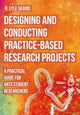 Book cover of: Designing and Conducting Practice-Based Research Projects. By: R. Lyle Skains