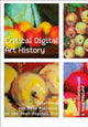 Book cover of: Critical Digital Art History
