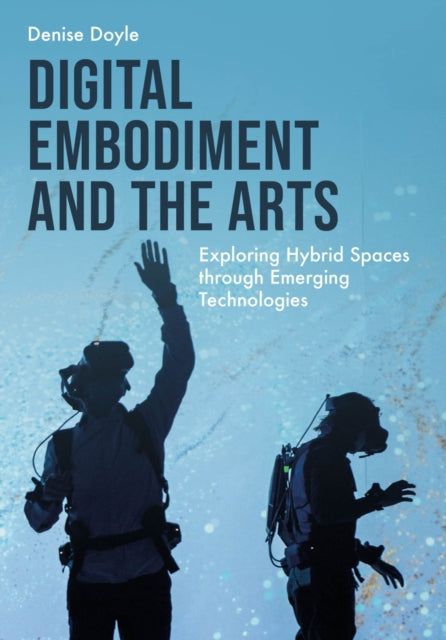 Book cover of: Digital Embodiment and the Arts. By: DOYLE