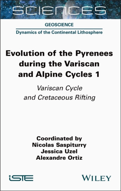 Book cover of: Evolution of the Pyrenees During the Variscan and Alpine Cycles, Volume 1. By: Nicolas Saspiturry