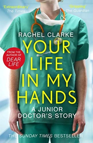Your Life In My Hands - a Junior Doctor's Story, From the Winner of the 2025 Women's Prize for Non-Fiction