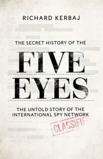 Book cover of: Secret History of the Five Eyes. By: Richard Kerbaj