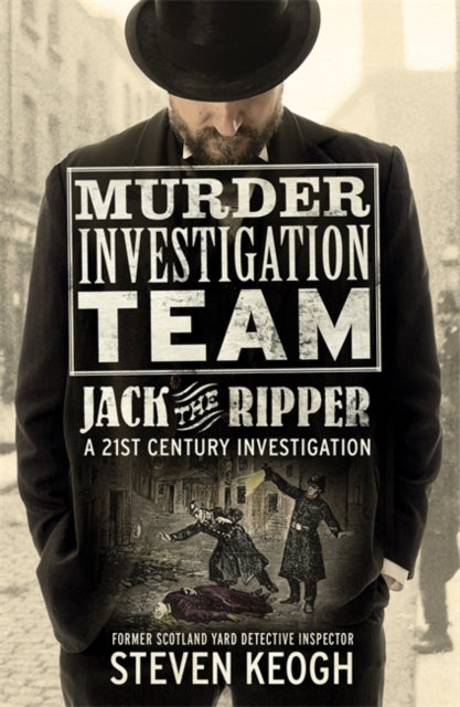 Book cover of: Murder Investigation Team: Jack the Ripper. By: Steven Keogh