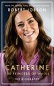Book cover of: Catherine, the Princess of Wales: The Biography. By: Robert Jobson