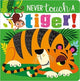 Book cover of: Never Touch A Tiger!