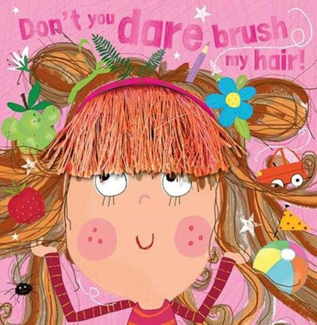 Don't You Dare Brush My Hair 9781789474039 Rosie Greening