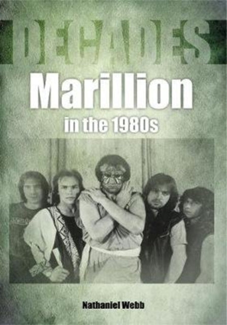 Book cover of: Marillion in the 1980s (Decades). By: Nathaniel Webb