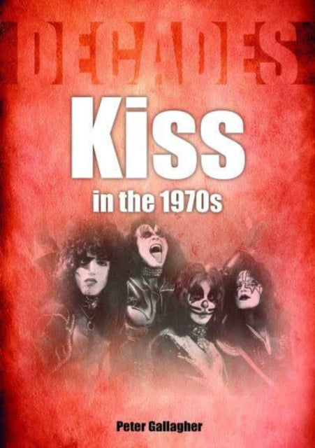 Book cover of: Kiss in the 1970s. By: Peter Gallagher