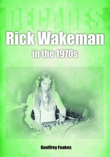 Book cover of: Rick Wakeman in the 1970s. By: Geoffrey Feakes