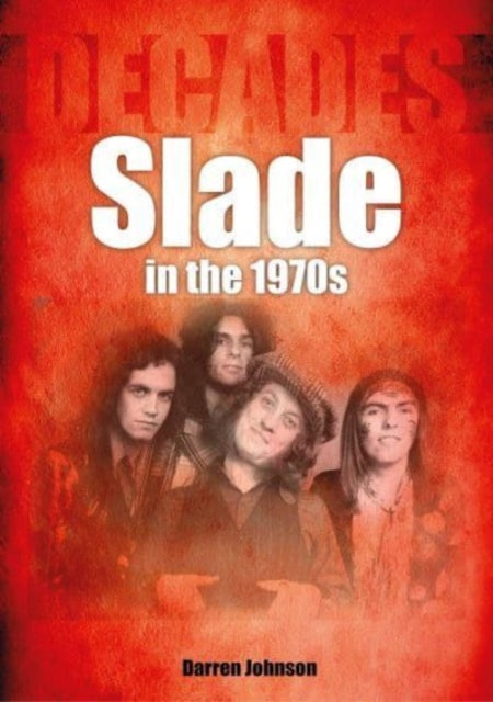 Book cover of: Slade in the 1970s. By: Darren Johnson