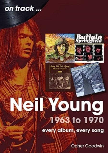 Book cover of: Neil Young 1963 to 1970. By: Opher Goodwin