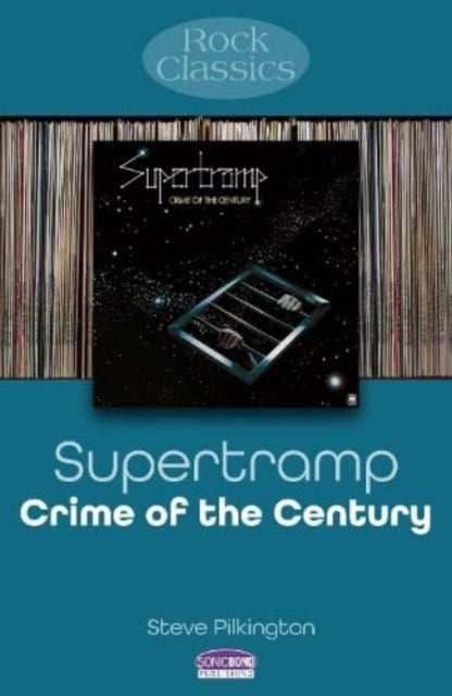 Book cover of: Supertramp: Crime Of The Century. By: Steve Pilkington