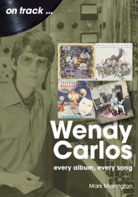 Book cover of: Wendy Carlos On Track:. By: Mark Marrington